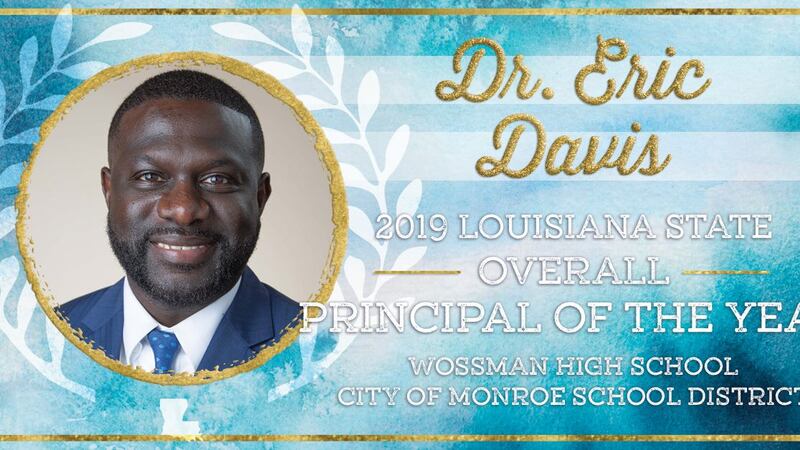 The Louisiana Department of Education named Dr. Eric Davis as the 2019 State Principal of the...
